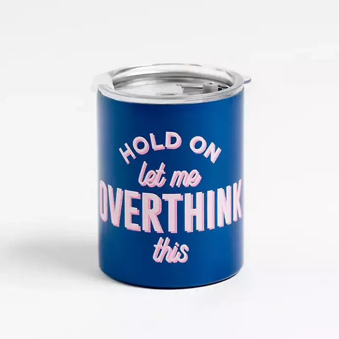 Kirklands Home Let Me Overthink 12 oz. Stainless Steel Tumbler